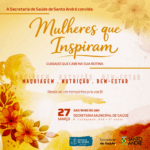 Mulheres que Inspiram” reforça estratégia de valorização e cuidado institucional em Santo André